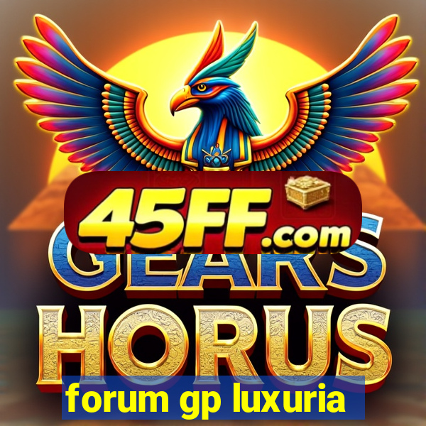forum gp luxuria